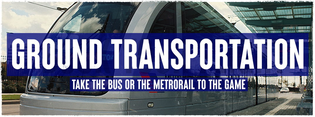Ground Transportation. Take the bus or the MetroRail to the game.
